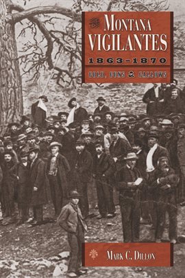 Cover image for Montana Vigilantes, 1863–1870