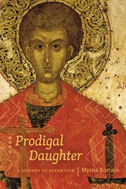Prodigal daughter : a journey to Byzantium cover image