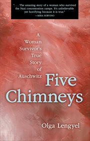 Five chimneys : a woman survivor's true story of Auschwitz cover image