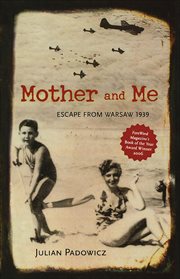 Mother and me : escape from Warsaw 1939 cover image