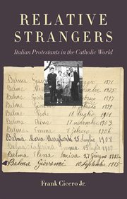 Relative strangers : Italian Protestants in the Catholic world cover image