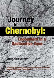Journey to Chernobyl : Encounters in a Radioactive Zone cover image