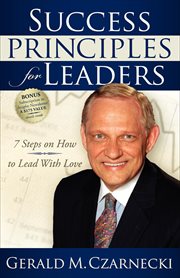 Success principles for leaders : 7 steps on how to lead with love cover image