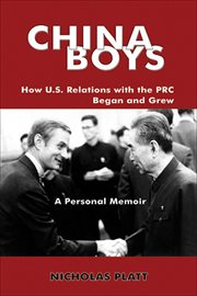 China boys. How U.S. Relations with the PRC Began and Grew-A Personal Memoir cover image