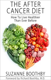 The after cancer diet : how to live healthier than ever before cover image