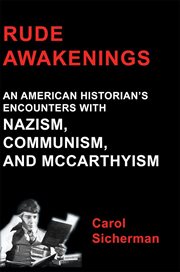 Rude Awakenings : an American Historian's Encounters with Nazism, Communism, and Mccarthyism cover image