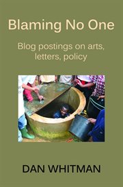 Blaming no one : blog postings on arts, letters, policy cover image