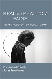 Real and phantom pains : an anthology of new Russian drama cover image