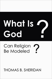 What is God? : can religion be modeled? cover image