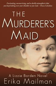 The murderer's maid : a Lizzie Borden novel cover image