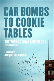 Car Bombs to Cookie Tables : The Youngstown Anthology. Belt City Anthologies cover image
