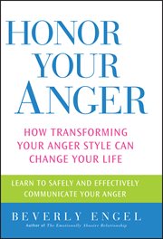 Honor Your Anger : How Transforming Your Anger Style Can Change Your Life cover image
