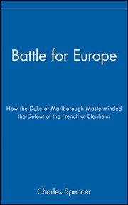 Battle for Europe : How the Duke of Marlborough Masterminded the Defeat of the French at Blenheim cover image