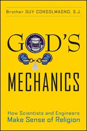 God's mechanics : how scientists and engineers make sense of religion cover image