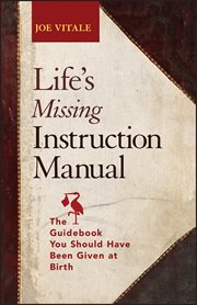 Life's missing instruction manual : the guidebook you should have been given at birth cover image