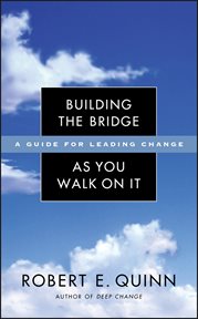 Building the Bridge as You Walk On It : A Guide for Leading Change cover image