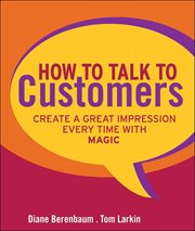 How to Talk to Customers : Create a Great Impression Every Time with MAGIC cover image