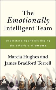 The Emotionally Intelligent Team : Understanding and Developing the Behaviors of Success cover image