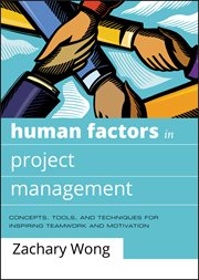 Human Factors in Project Management : Concepts, Tools, and Techniques for Inspiring Teamwork and Motivation cover image