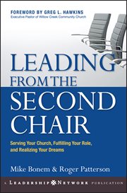 Leading from the second chair : serving your church, fulfilling your role, and realizing your dreams cover image