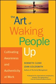 The Art of Waking People Up : Cultivating Awareness and Authenticity at Work cover image