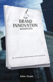The Brand Innovation Manifesto : How to Build Brands, Redefine Markets & Defy Conventions cover image