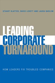 Leading Corporate Turnaround : How Leaders Fix Troubled Companies cover image