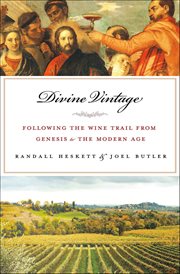 Divine Vintage : Following the Wine Trail from Genesis to the Modern Age cover image