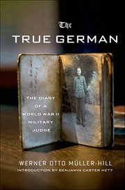The True German : The Diary of a World War II Military Judge cover image