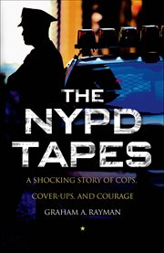 The NYPD Tapes : A Shocking Story of Cops, Cover-Ups, and Courage cover image