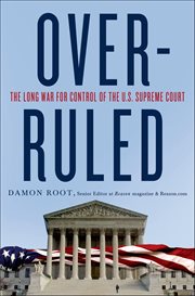 Overruled : The Long War for Control of the U.S. Supreme Court cover image