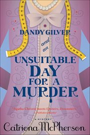 Dandy Gilver and an Unsuitable Day for a Murder : A Mystery. Dandy Gilver Murder Mystery cover image