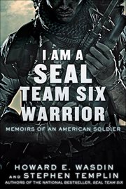 I Am a SEAL Team Six Warrior : Memoirs of an American Soldier cover image