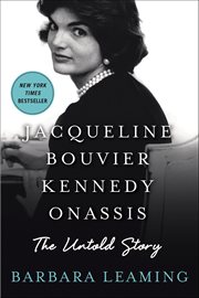 Jacqueline Bouvier Kennedy Onassis : The Untold Story cover image
