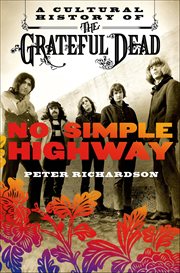 No Simple Highway : A Cultural History of the Grateful Dead cover image