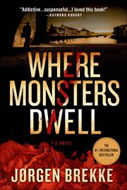 Where Monsters Dwell : A Novel. Odd Singsaker cover image