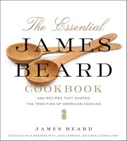 The Essential James Beard Cookbook : 450 Recipes That Shaped the Tradition of American Cooking cover image
