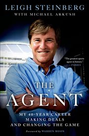 The Agent : My 40-Year Career Making Deals and Changing the Game cover image