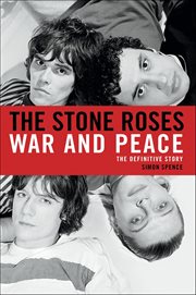 The Stone Roses : War and Peace: The Definitive Story cover image