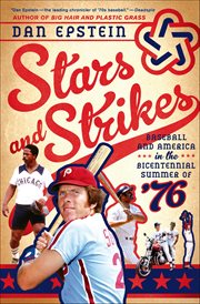 Stars and Strikes : Baseball and America in the Bicentennial Summer of '76 cover image