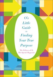 O's Little Guide to Finding Your True Purpose : O's Little Guide cover image