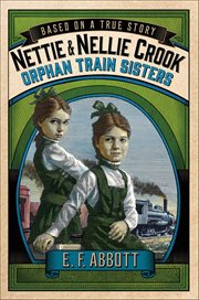 Nettie & Nellie Crook : Orphan Train Sisters cover image