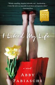 I Liked My Life : A Novel cover image