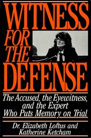 Witness for the Defense : The Accused, the Eyewitness, and the Expert Who Puts Memory on Trial cover image