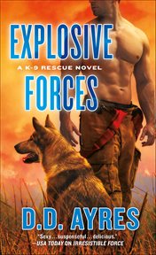 Explosive Forces : K-9 Rescue Novels cover image