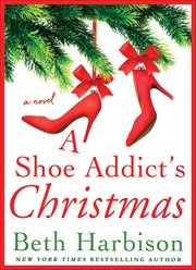 A Shoe Addict's Christmas : A Novel. Shoe Addict cover image