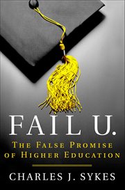 Fail U. : The False Promise of Higher Education cover image