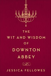 The Wit and Wisdom of Downton Abbey cover image
