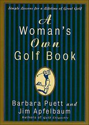 A Woman's Own Golf Book : Simple Lessons for a Lifetime of Great Golf cover image