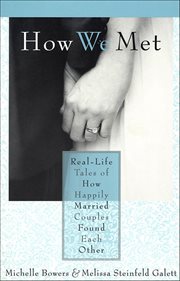 How We Met : Real-Life Tales of How Happily Married Couples Found Each Other cover image